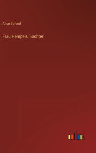 Title: Frau Hempels Tochter, Author: Alice Berend