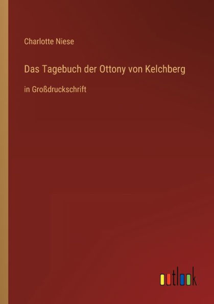 Das Tagebuch der Ottony von Kelchberg: Großdruckschrift