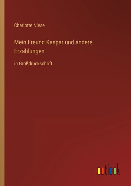 Mein Freund Kaspar und andere Erzählungen: Großdruckschrift