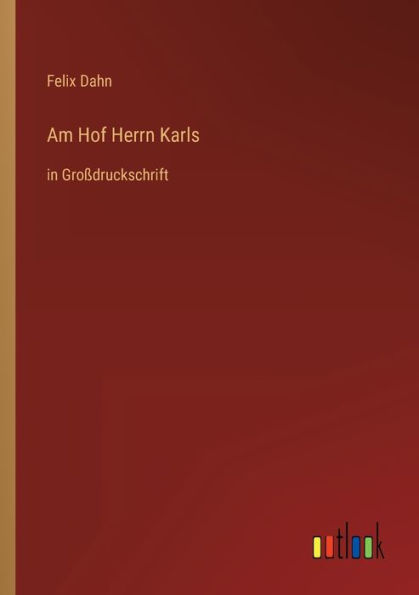 Am Hof Herrn Karls: Großdruckschrift