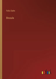 Title: Bissula, Author: Felix Dahn