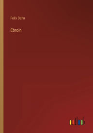 Title: Ebroin, Author: Felix Dahn