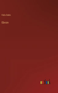 Title: Ebroin, Author: Felix Dahn