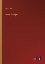 Title: Vom Chiemgau, Author: Felix Dahn