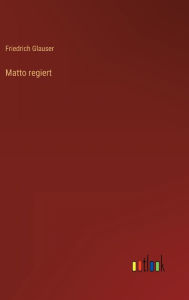 Title: Matto regiert, Author: Friedrich Glauser