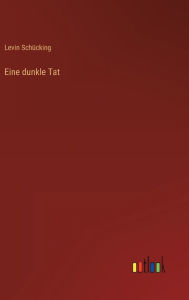 Title: Eine dunkle Tat, Author: Levin Schücking