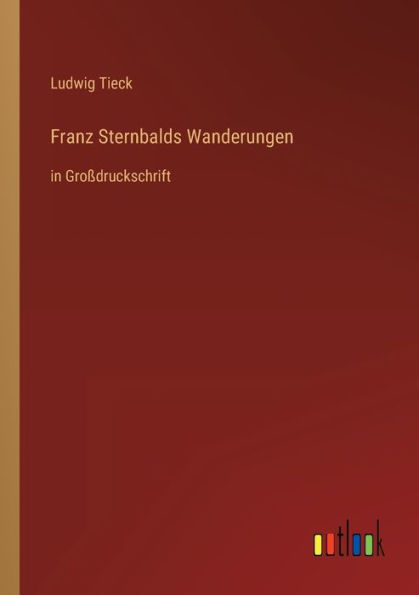 Franz Sternbalds Wanderungen: Großdruckschrift