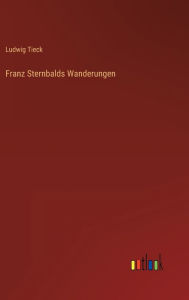 Title: Franz Sternbalds Wanderungen, Author: Ludwig Tieck