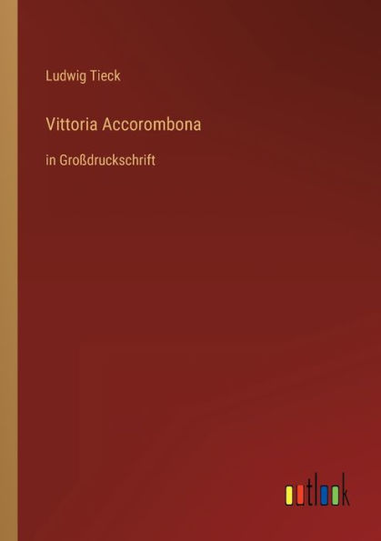 Vittoria Accorombona: Großdruckschrift