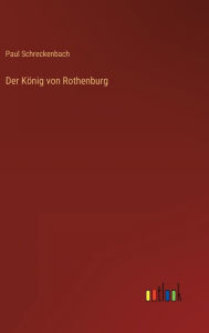 Title: Der König von Rothenburg, Author: Paul Schreckenbach