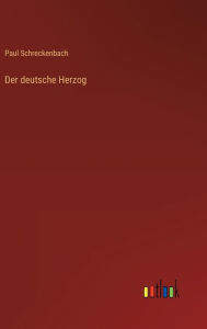 Title: Der deutsche Herzog, Author: Paul Schreckenbach