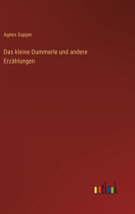 Title: Das kleine Dummerle und andere Erzählungen, Author: Agnes Sapper