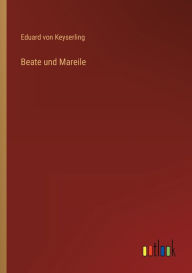 Title: Beate und Mareile, Author: Eduard von Keyserling