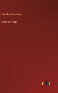 Title: Schwüle Tage, Author: Eduard von Keyserling