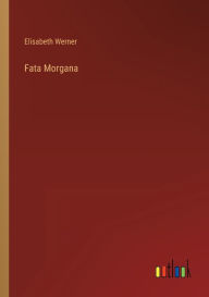 Title: Fata Morgana, Author: Elisabeth Werner