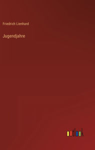 Title: Jugendjahre, Author: Friedrich Lienhard