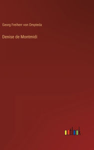 Title: Denise de Montmidi, Author: Georg Freiherr von Ompteda