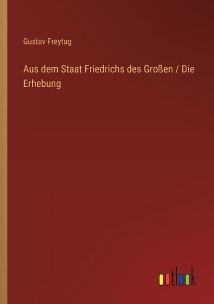 Aus dem Staat Friedrichs des Großen / Die Erhebung