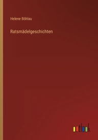 Title: Ratsmädelgeschichten, Author: Helene Böhlau