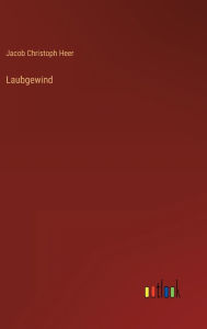 Title: Laubgewind, Author: Jacob Christoph Heer