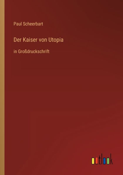 Der Kaiser von Utopia: Großdruckschrift