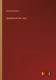 Title: Symphonie fï¿½r Jazz, Author: Renï Schickele