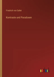 Title: Kontraste und Paradoxen, Author: Friedrich von Sallet