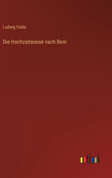 Die Hochzeitsreise nach Rom