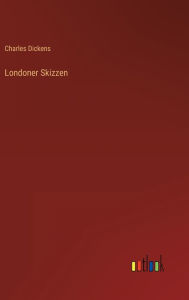 Title: Londoner Skizzen, Author: Charles Dickens