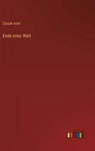 Title: Ende einer Welt, Author: Claude Anet