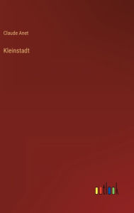 Title: Kleinstadt, Author: Claude Anet