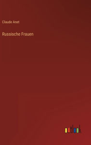 Title: Russische Frauen, Author: Claude Anet