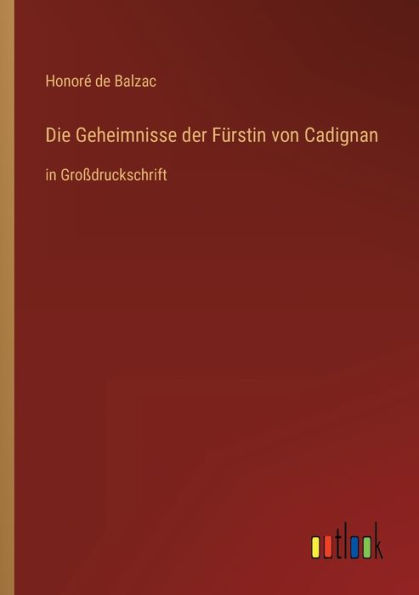 Die Geheimnisse der Fürstin von Cadignan: Großdruckschrift