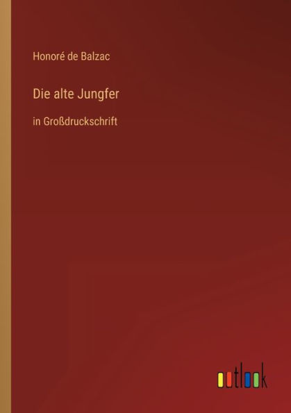 Die alte Jungfer: in Großdruckschrift