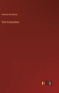 Title: Eine Evatochter, Author: Honorï de Balzac