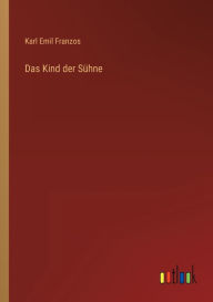 Title: Das Kind der Sühne, Author: Karl Emil Franzos