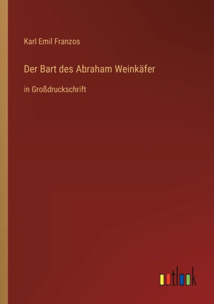 Der Bart des Abraham Weinkäfer: Großdruckschrift