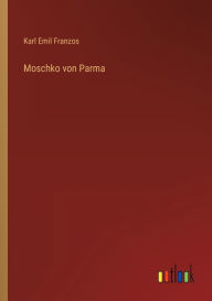Title: Moschko von Parma, Author: Karl Emil Franzos