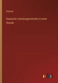 Title: Deutsche Literaturgeschichte in einer Stunde, Author: Klabund
