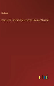 Title: Deutsche Literaturgeschichte in einer Stunde, Author: Klabund