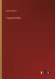 Title: Traumkristalle, Author: Kurd Laßwitz