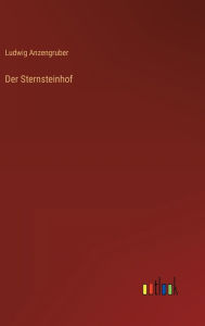 Title: Der Sternsteinhof, Author: Ludwig Anzengruber