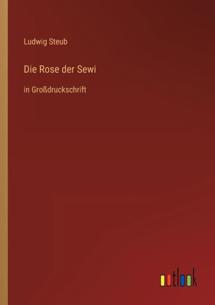 Die Rose der Sewi: Großdruckschrift