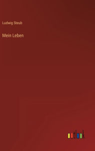 Title: Mein Leben, Author: Ludwig Steub