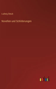 Title: Novellen und Schilderungen, Author: Ludwig Steub