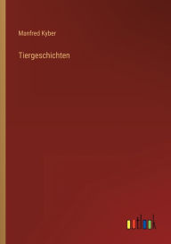 Title: Tiergeschichten, Author: Manfred Kyber