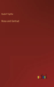 Title: Rosa und Gertrud, Author: Rudolf Töpffer