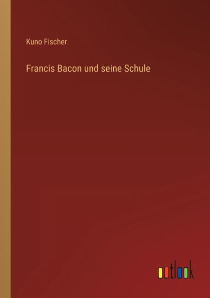 Francis Bacon und seine Schule
