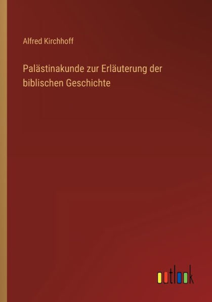 Palästinakunde zur Erläuterung der biblischen Geschichte