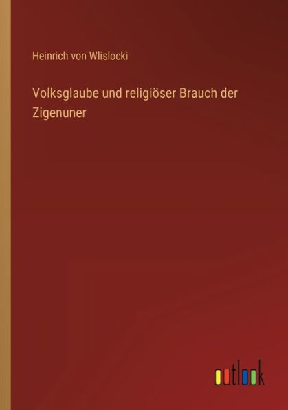 Volksglaube und religiöser Brauch der Zigenuner